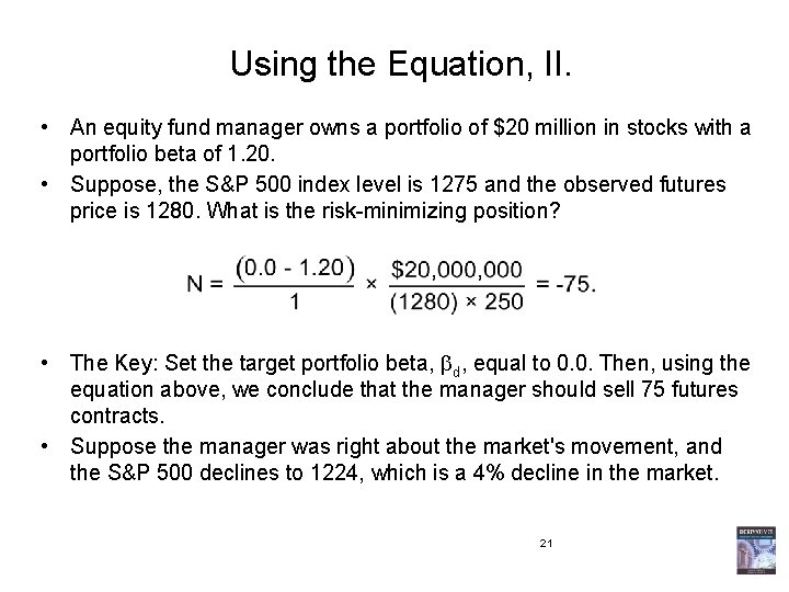 Using the Equation, II. • An equity fund manager owns a portfolio of $20