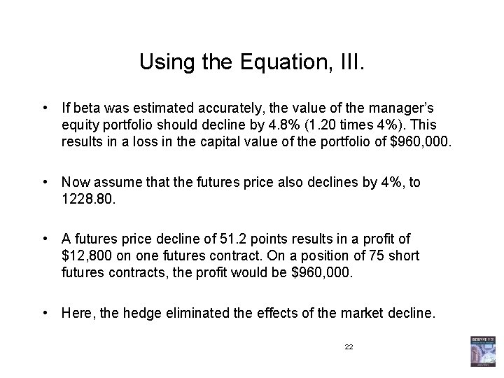 Using the Equation, III. • If beta was estimated accurately, the value of the