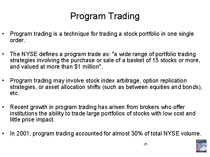 Program Trading • Program trading is a technique for trading a stock portfolio in