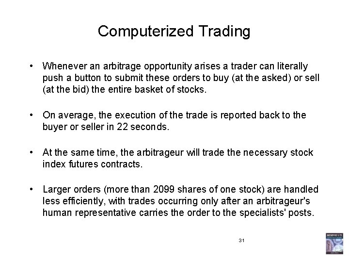 Computerized Trading • Whenever an arbitrage opportunity arises a trader can literally push a