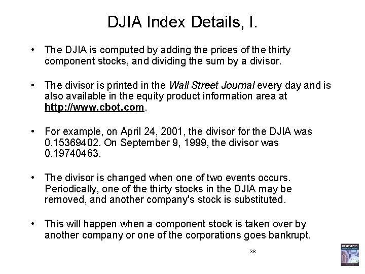 DJIA Index Details, I. • The DJIA is computed by adding the prices of