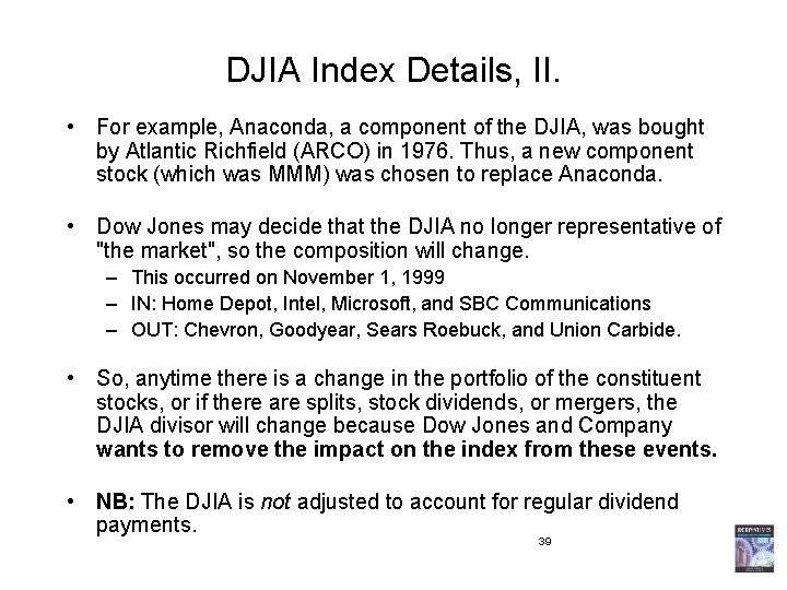 DJIA Index Details, II. • For example, Anaconda, a component of the DJIA, was