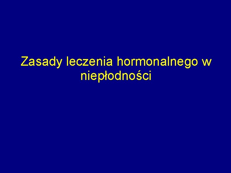 Zasady leczenia hormonalnego w niepłodności 