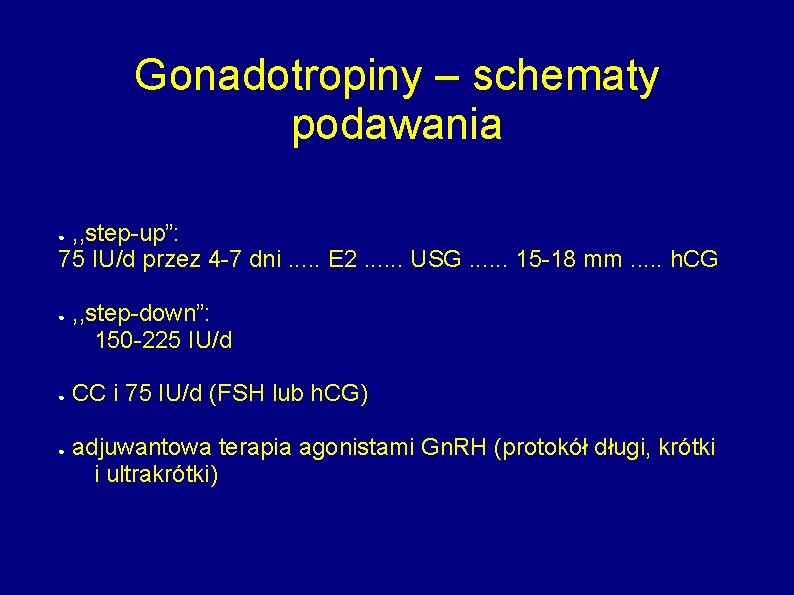 Gonadotropiny – schematy podawania , , step-up”: 75 IU/d przez 4 -7 dni. .