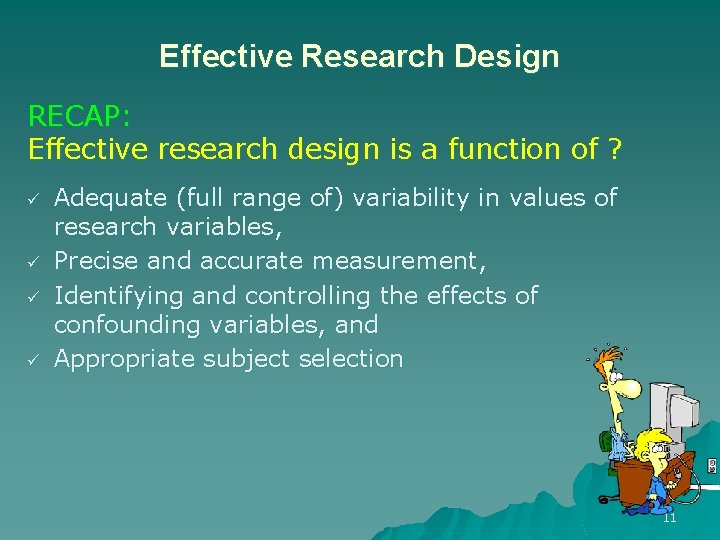 Effective Research Design RECAP: Effective research design is a function of ? ü ü
