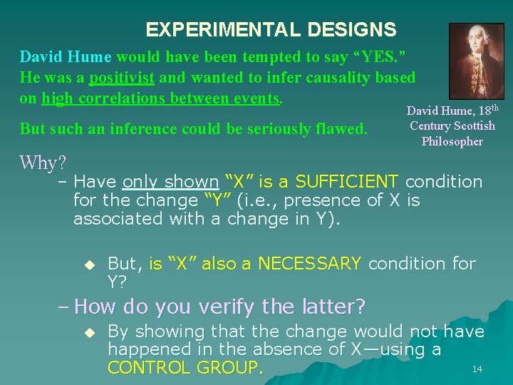 EXPERIMENTAL DESIGNS David Hume would have been tempted to say “YES. ” He was