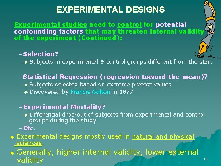 EXPERIMENTAL DESIGNS Experimental studies need to control for potential confounding factors that may threaten