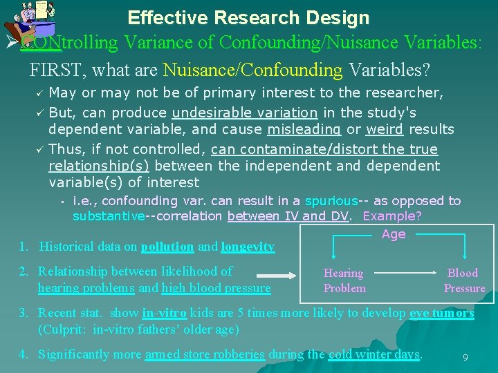 Effective Research Design ØCONtrolling Variance of Confounding/Nuisance Variables: FIRST, what are Nuisance/Confounding Variables? May