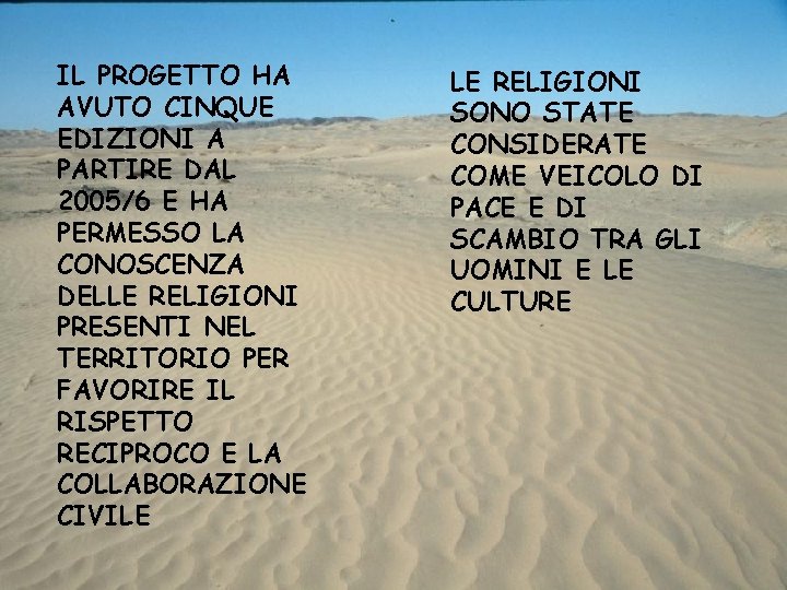 IL PROGETTO HA AVUTO CINQUE EDIZIONI A PARTIRE DAL 2005/6 E HA PERMESSO LA IL PROGETTO HA AVUTO CINQUE EDIZIONI A PARTIRE DAL 2005/6 E HA PERMESSO LA