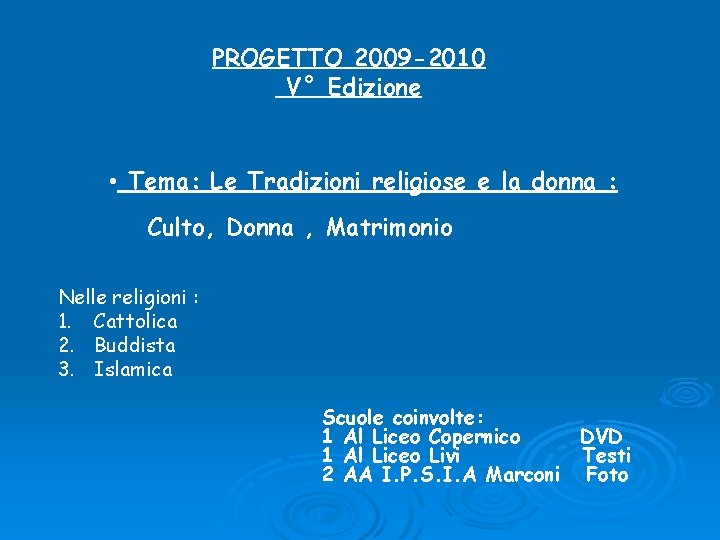 PROGETTO 2009 -2010 V° Edizione • Tema: Le Tradizioni religiose e la donna : PROGETTO 2009 -2010 V° Edizione • Tema: Le Tradizioni religiose e la donna :
