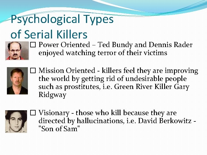 Psychological Types of Serial Killers � Power Oriented – Ted Bundy and Dennis Rader