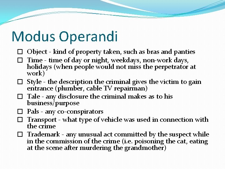 Modus Operandi � Object - kind of property taken, such as bras and panties