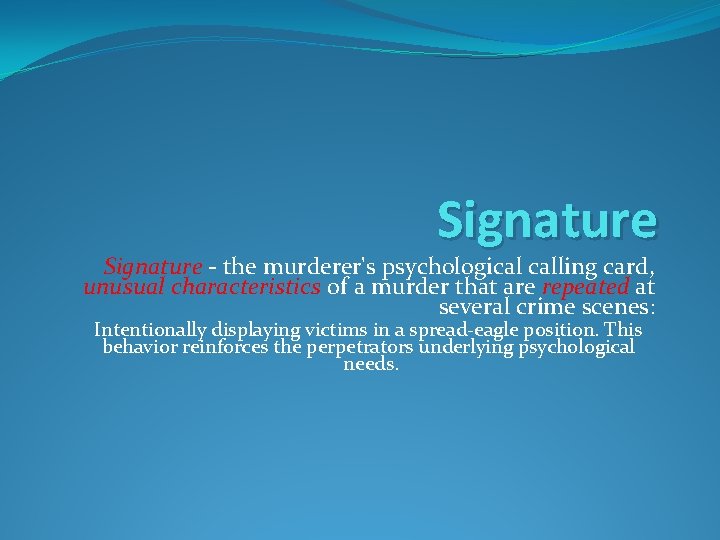 Signature - the murderer's psychological calling card, unusual characteristics of a murder that are