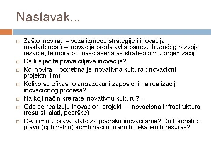 Nastavak. . . Zašto inovirati – veza između strategije i inovacija (usklađenost) – inovacija