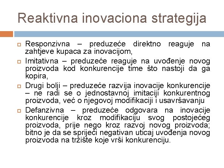 Reaktivna inovaciona strategija Responzivna – preduzeće direktno reaguje na zahtjeve kupaca za inovacijom, Imitativna