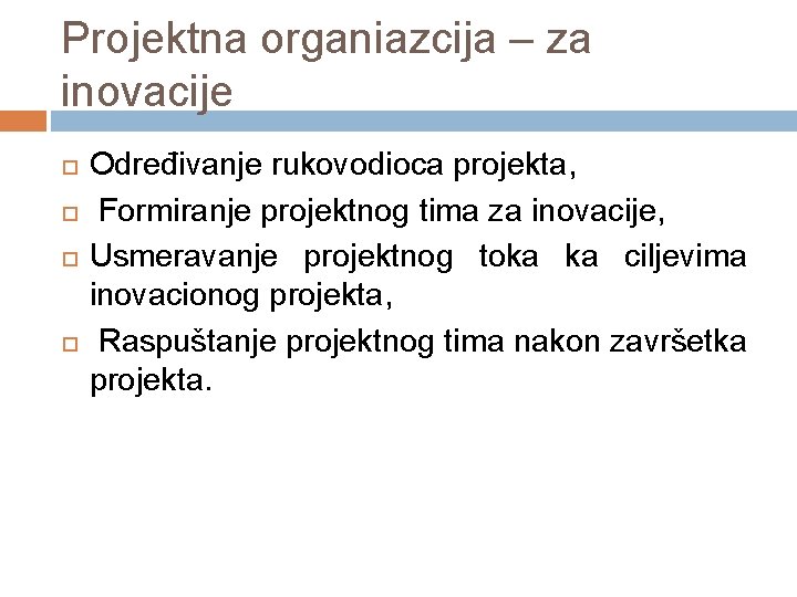 Projektna organiazcija – za inovacije Određivanje rukovodioca projekta, Formiranje projektnog tima za inovacije, Usmeravanje