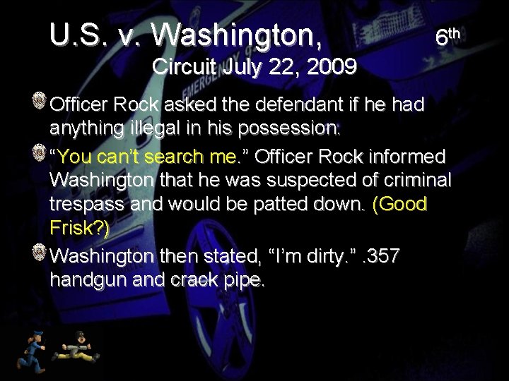 U. S. v. Washington, 6 th Circuit July 22, 2009 Officer Rock asked the