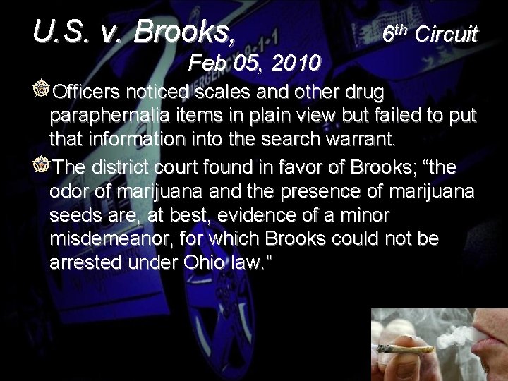 U. S. v. Brooks, 6 th Circuit Feb 05, 2010 Officers noticed scales and