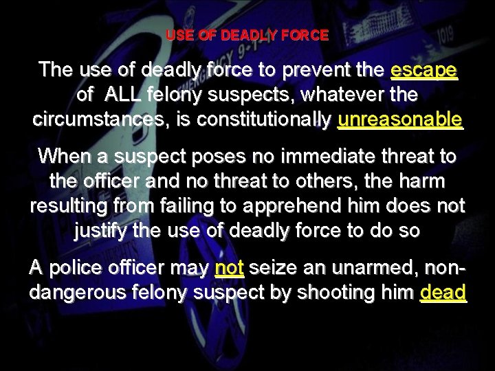 USE OF DEADLY FORCE The use of deadly force to prevent the escape of