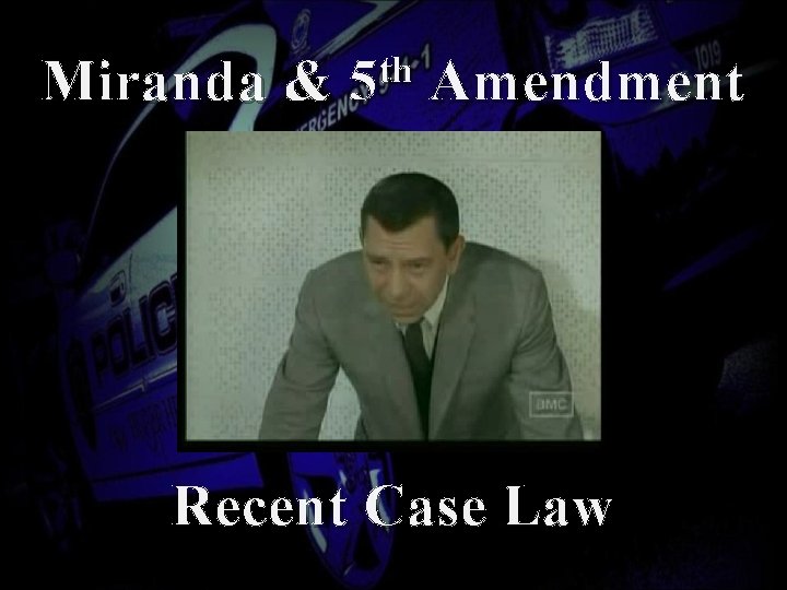 Miranda & th 5 Amendment Recent Case Law 