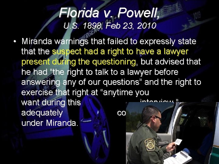 Florida v. Powell, U. S. 1898, Feb 23, 2010 • Miranda warnings that failed