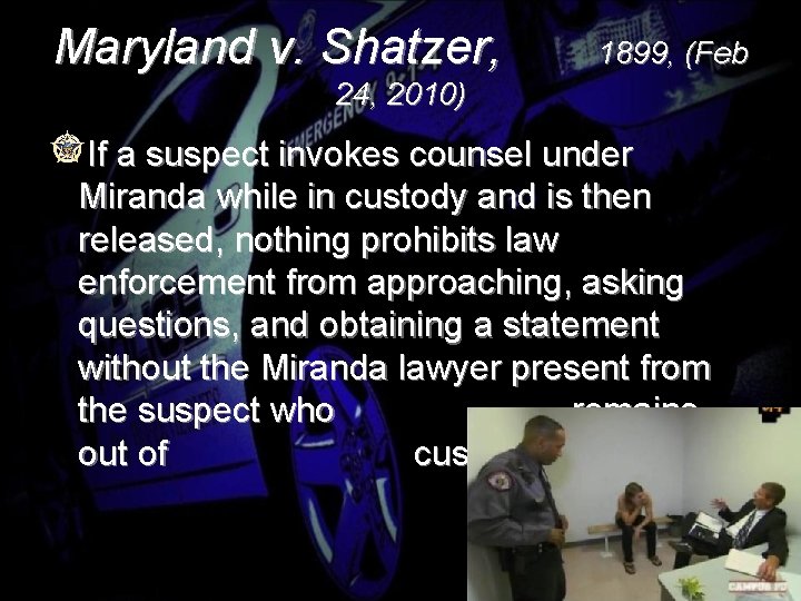 Maryland v. Shatzer, 1899, (Feb 24, 2010) If a suspect invokes counsel under Miranda