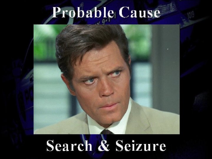 Probable Cause Search & Seizure 
