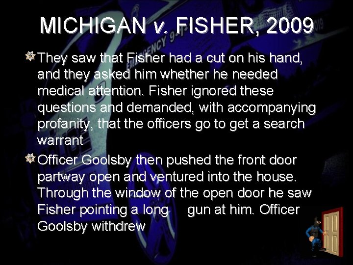 MICHIGAN v. FISHER, 2009 They saw that Fisher had a cut on his hand,