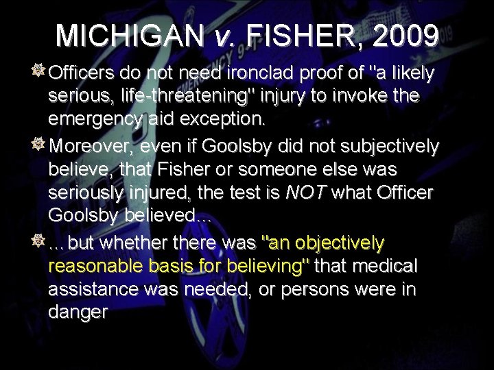 MICHIGAN v. FISHER, 2009 Officers do not need ironclad proof of "a likely serious,