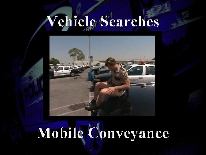 Vehicle Searches Mobile Conveyance 