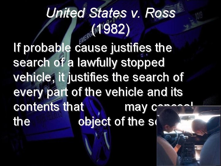 United States v. Ross (1982) If probable cause justifies the search of a lawfully