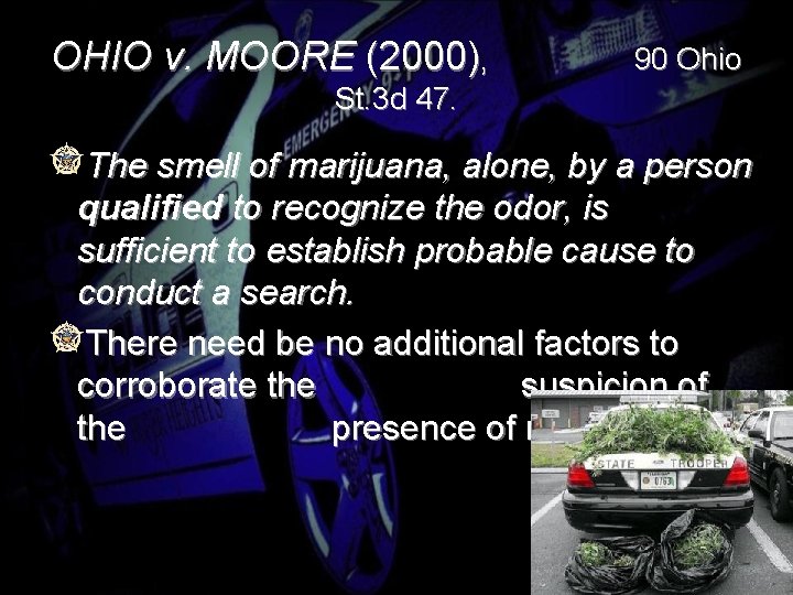 OHIO v. MOORE (2000), 90 Ohio St. 3 d 47. The smell of marijuana,