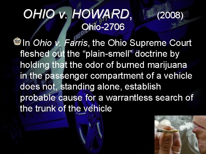 OHIO v. HOWARD, (2008) Ohio-2706 In Ohio v. Farris, the Ohio Supreme Court fleshed