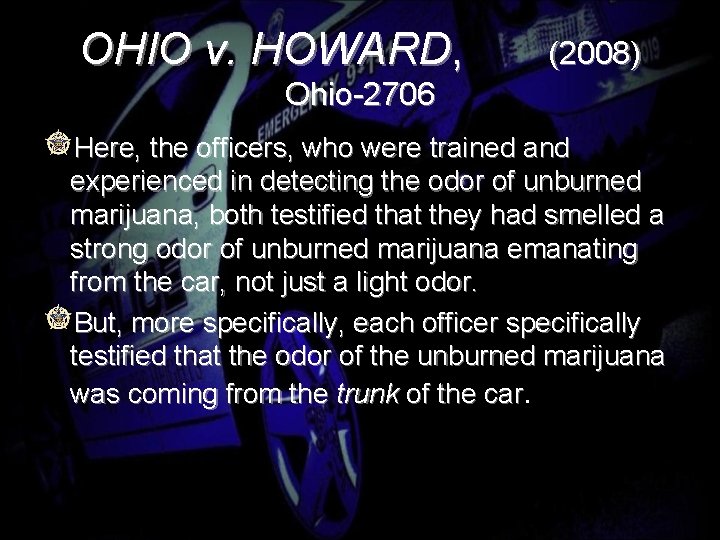 OHIO v. HOWARD, (2008) Ohio-2706 Here, the officers, who were trained and experienced in