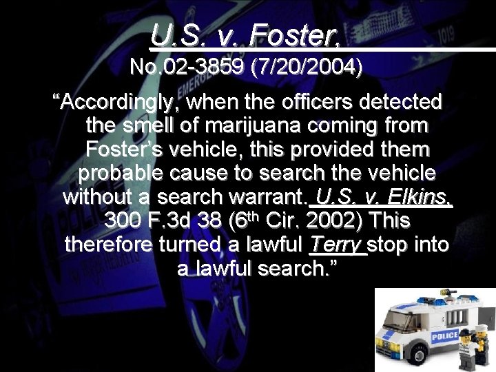 U. S. v. Foster, No. 02 -3859 (7/20/2004) “Accordingly, when the officers detected the