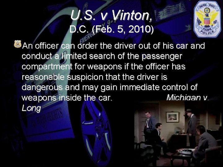 U. S. v Vinton, D. C. (Feb. 5, 2010) An officer can order the