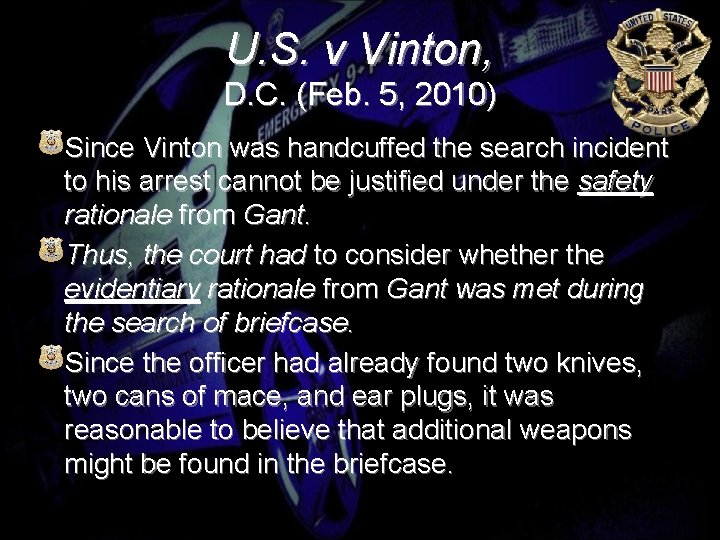 U. S. v Vinton, D. C. (Feb. 5, 2010) Since Vinton was handcuffed the