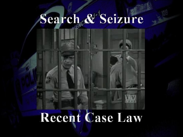 Search & Seizure Recent Case Law 