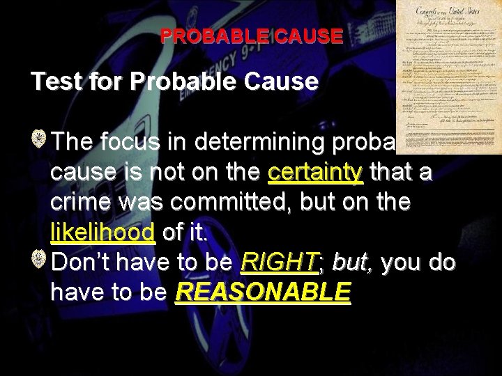 PROBABLE CAUSE Test for Probable Cause The focus in determining probable cause is not