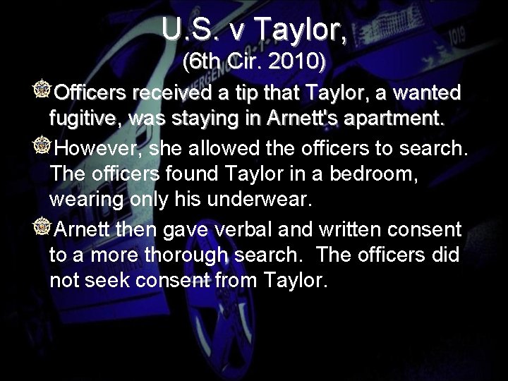 U. S. v Taylor, (6 th Cir. 2010) Officers received a tip that Taylor,