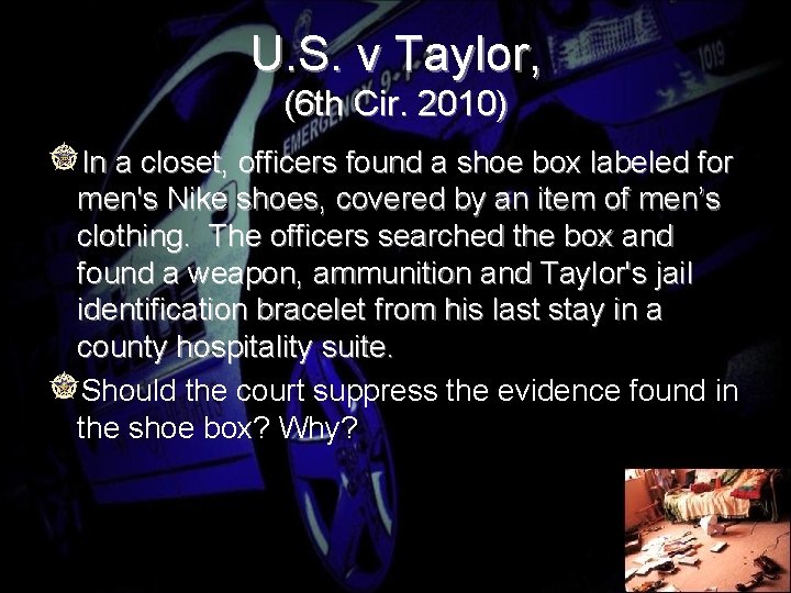 U. S. v Taylor, (6 th Cir. 2010) In a closet, officers found a