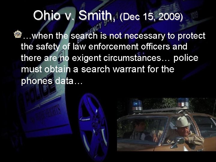 Ohio v. Smith, (Dec 15, 2009) …when the search is not necessary to protect