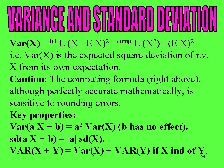 Var(X) =def E (X - E X)2 =comp E (X 2) - (E X)2