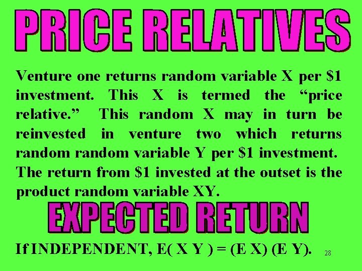 Venture one returns random variable X per $1 investment. This X is termed the