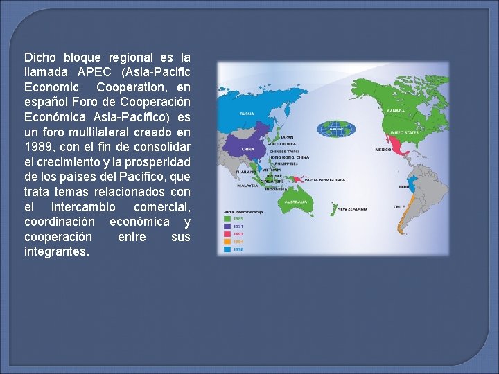 Dicho bloque regional es la llamada APEC (Asia-Pacific Economic Cooperation, en español Foro de