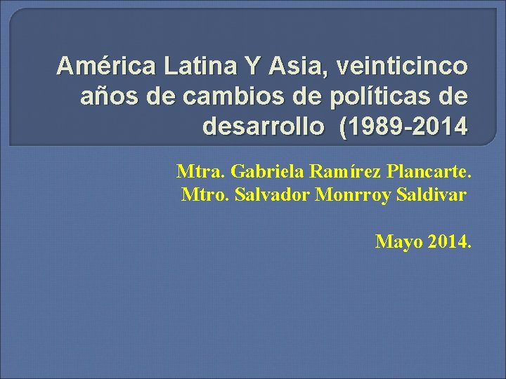 América Latina Y Asia, veinticinco años de cambios de políticas de desarrollo (1989 -2014