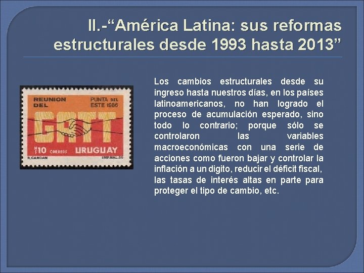 II. -“América Latina: sus reformas estructurales desde 1993 hasta 2013” Los cambios estructurales desde