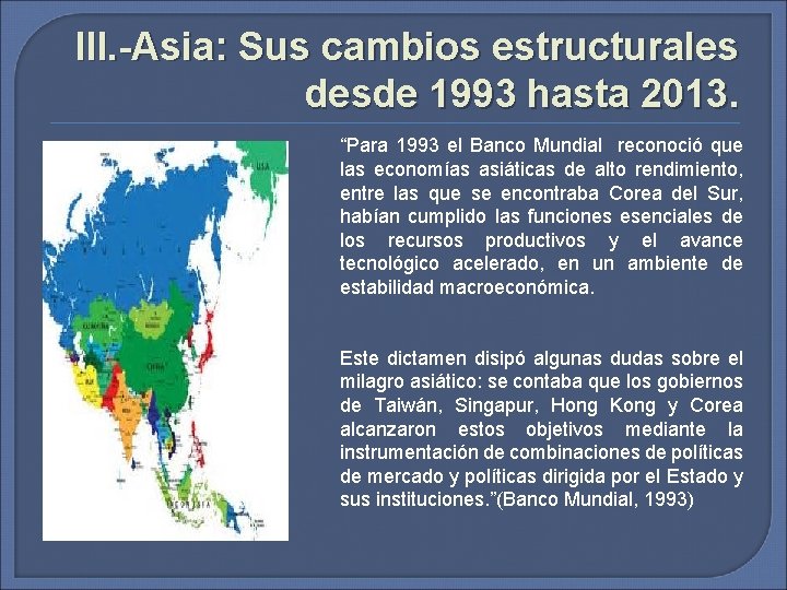 III. -Asia: Sus cambios estructurales desde 1993 hasta 2013. “Para 1993 el Banco Mundial