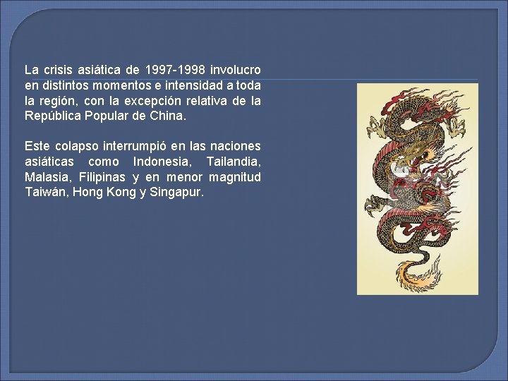 La crisis asiática de 1997 -1998 involucro en distintos momentos e intensidad a toda