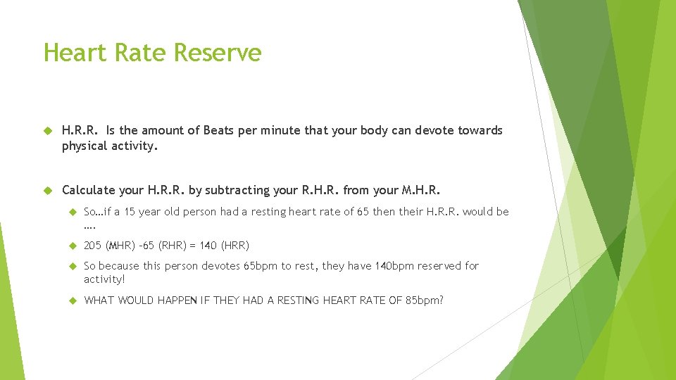Heart Rate Reserve H. R. R. Is the amount of Beats per minute that